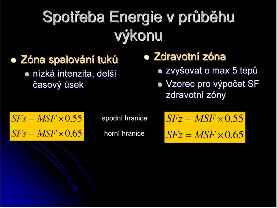 tepů Vzorec pro výpočet SF zdravotní zóny SFs SFs = = MSF MSF