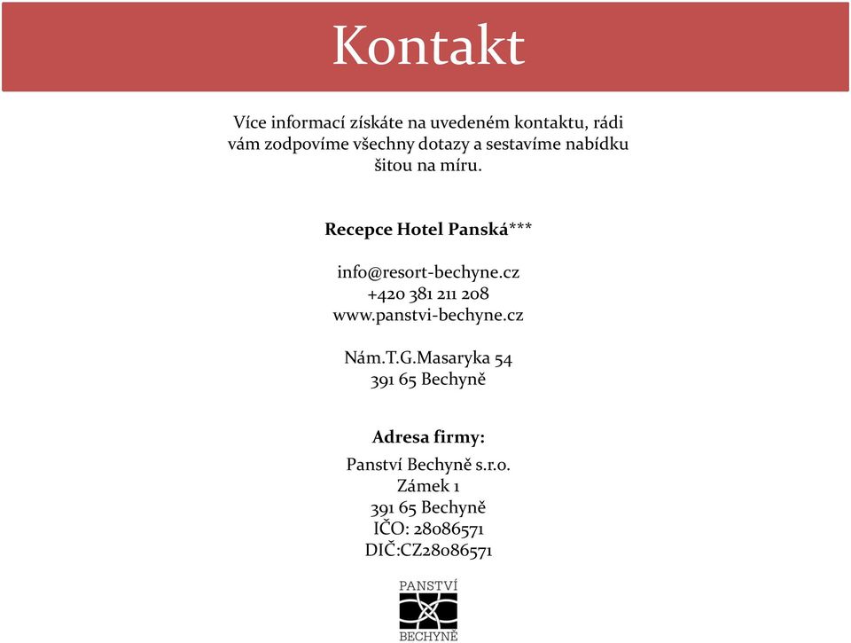 Recepce Hotel Panská*** info@resort-bechyne.cz +420 381 211 208 www.