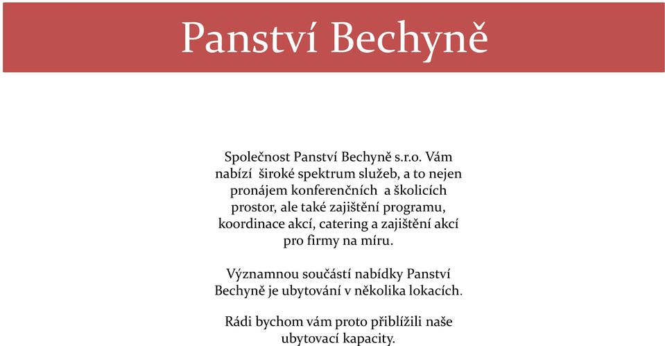 konferenčních a školicích prostor, ale také zajištění programu, koordinace akcí, catering a