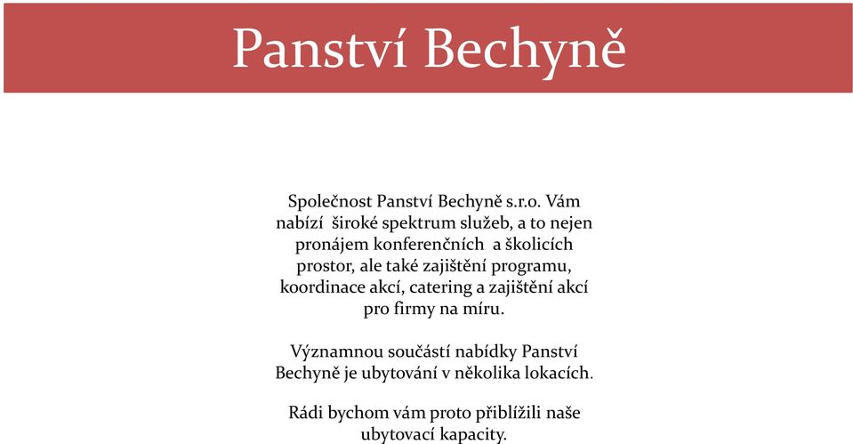 konferenčních a školicích prostor, ale také zajištění programu, koordinace akcí, catering a