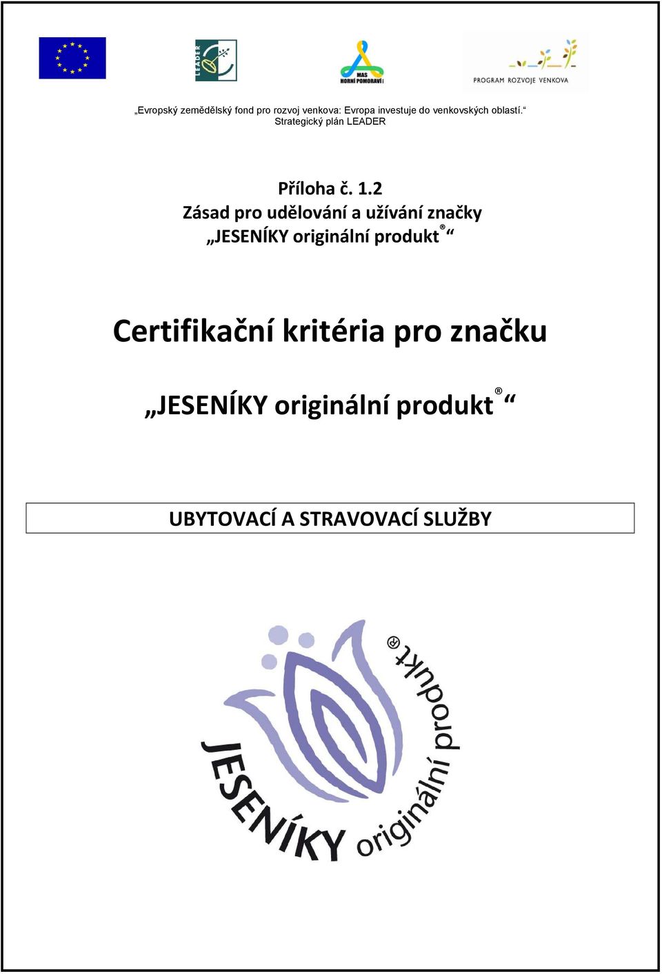 2 Zásad pro udělování a užívání značky JESENÍKY originální produkt