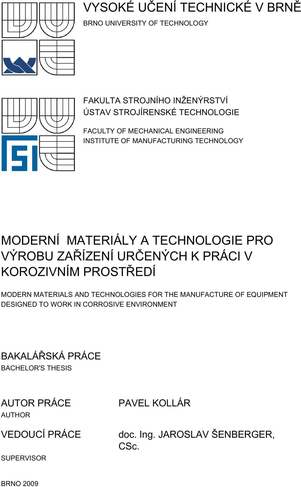 KOROZIVNÍM PROSTŘEDÍ MODERN MATERIALS AND TECHNOLOGIES FOR THE MANUFACTURE OF EQUIPMENT DESIGNED TO WORK IN CORROSIVE ENVIRONMENT