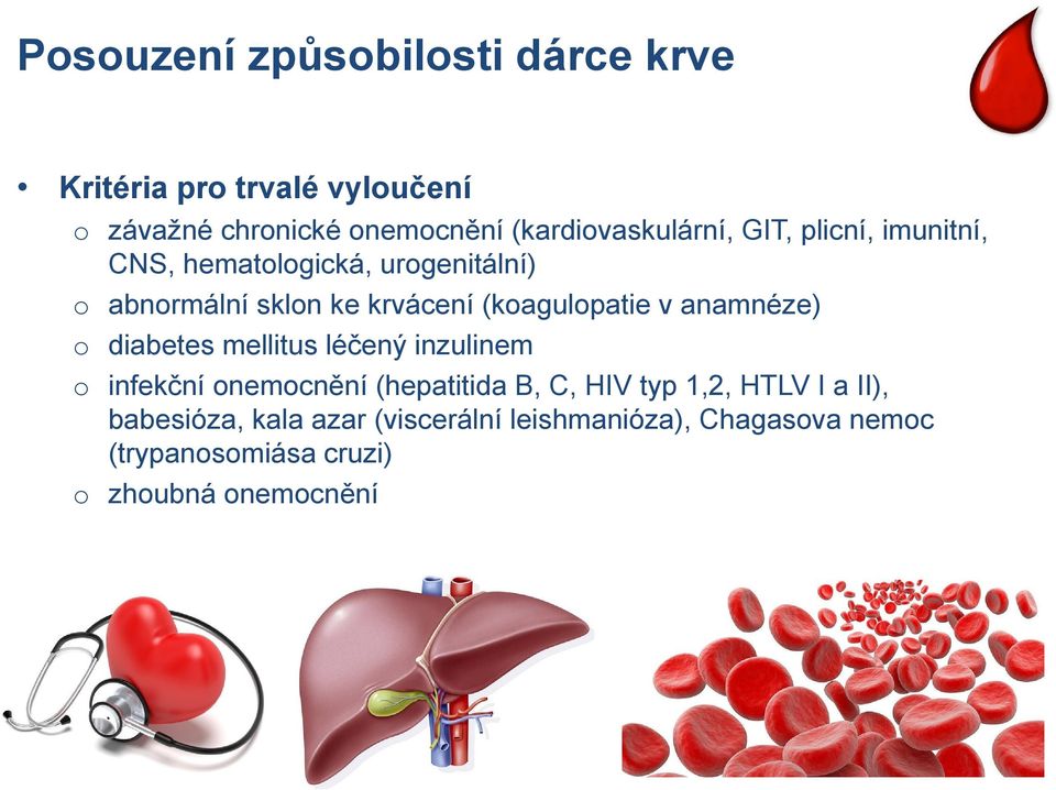 (koagulopatie v anamnéze) o diabetes mellitus léčený inzulinem o infekční onemocnění (hepatitida B, C, HIV