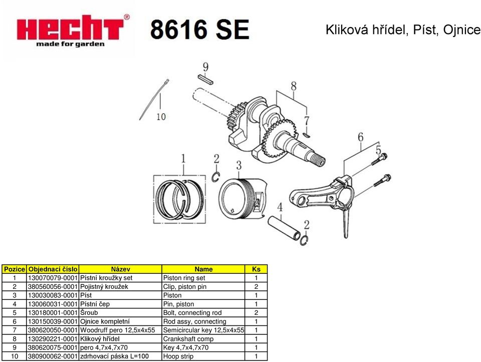 Rod assy, connecting 1 7 380620050-0001 Woodruff pero 12,5x4x55 Semicircular key 12,5x4x55 1 8 130290221-0001 Klikový hřídel