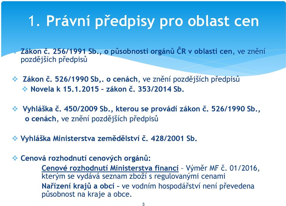 , o cenách, ve znění pozdějších předpisů Vyhláška Ministerstva zemědělství č. 428/2001 Sb.