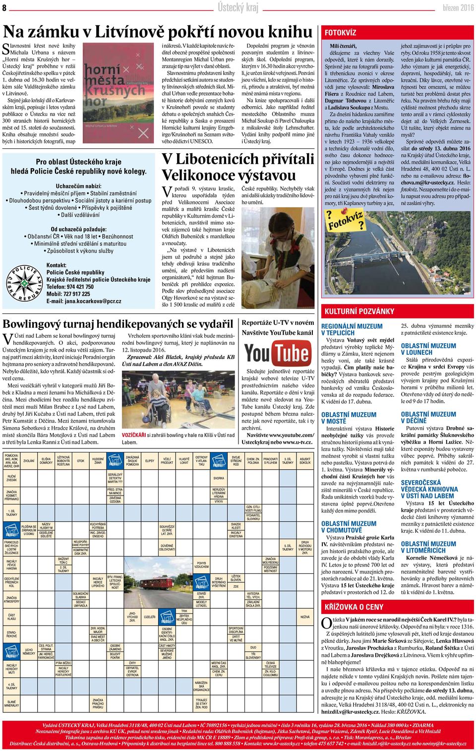 století do současnosti. Kniha obsahuje množství soudobých i historických fotografií, map Pro oblast Ústeckého kraje hledá Policie České republiky nové kolegy.