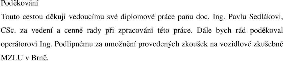 za vedení a cenné rady při zpracování této práce.