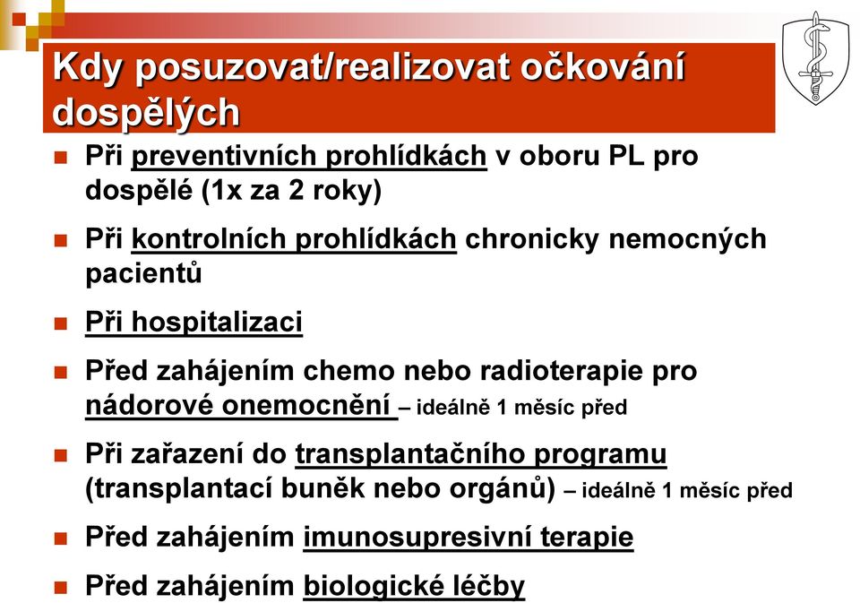 radioterapie pro nádorové onemocnění ideálně 1 měsíc před Při zařazení do transplantačního programu