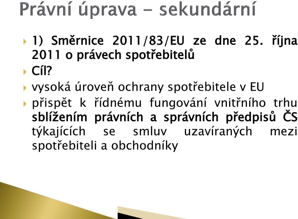 vysoká úroveň ochrany spotřebitele v EU přispět k řídnému