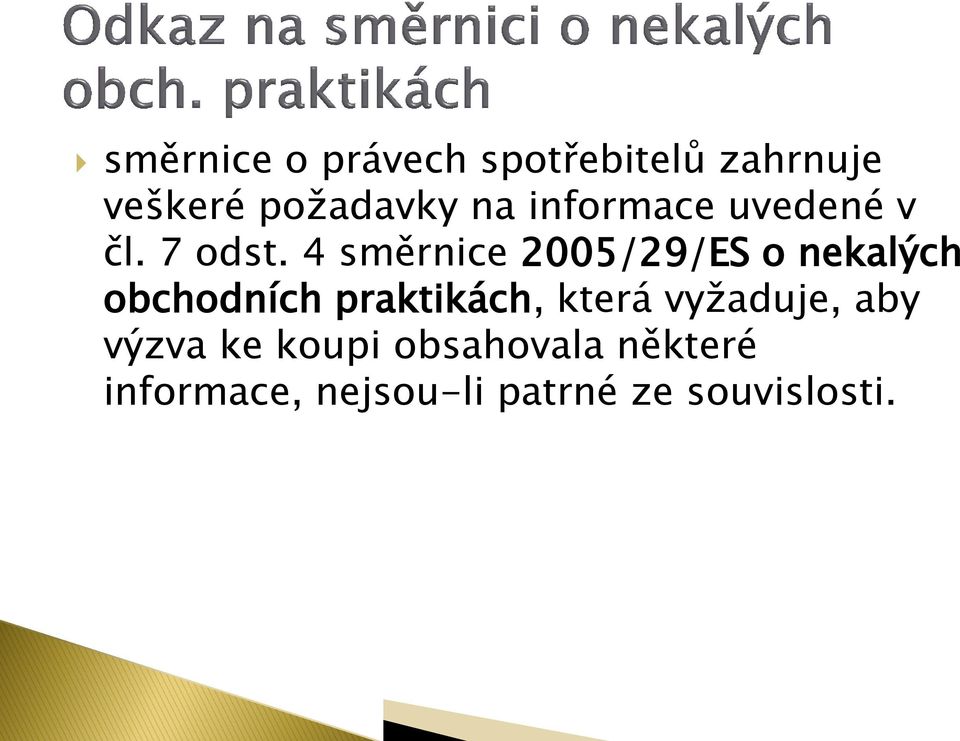 4 směrnice 2005/29/ES o nekalých obchodních praktikách, která