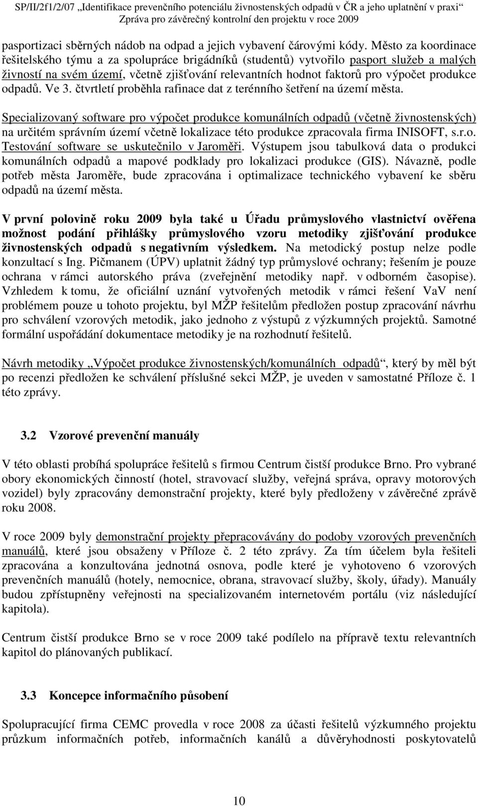 produkce odpadů. Ve 3. čtvrtletí proběhla rafinace dat z terénního šetření na území města.