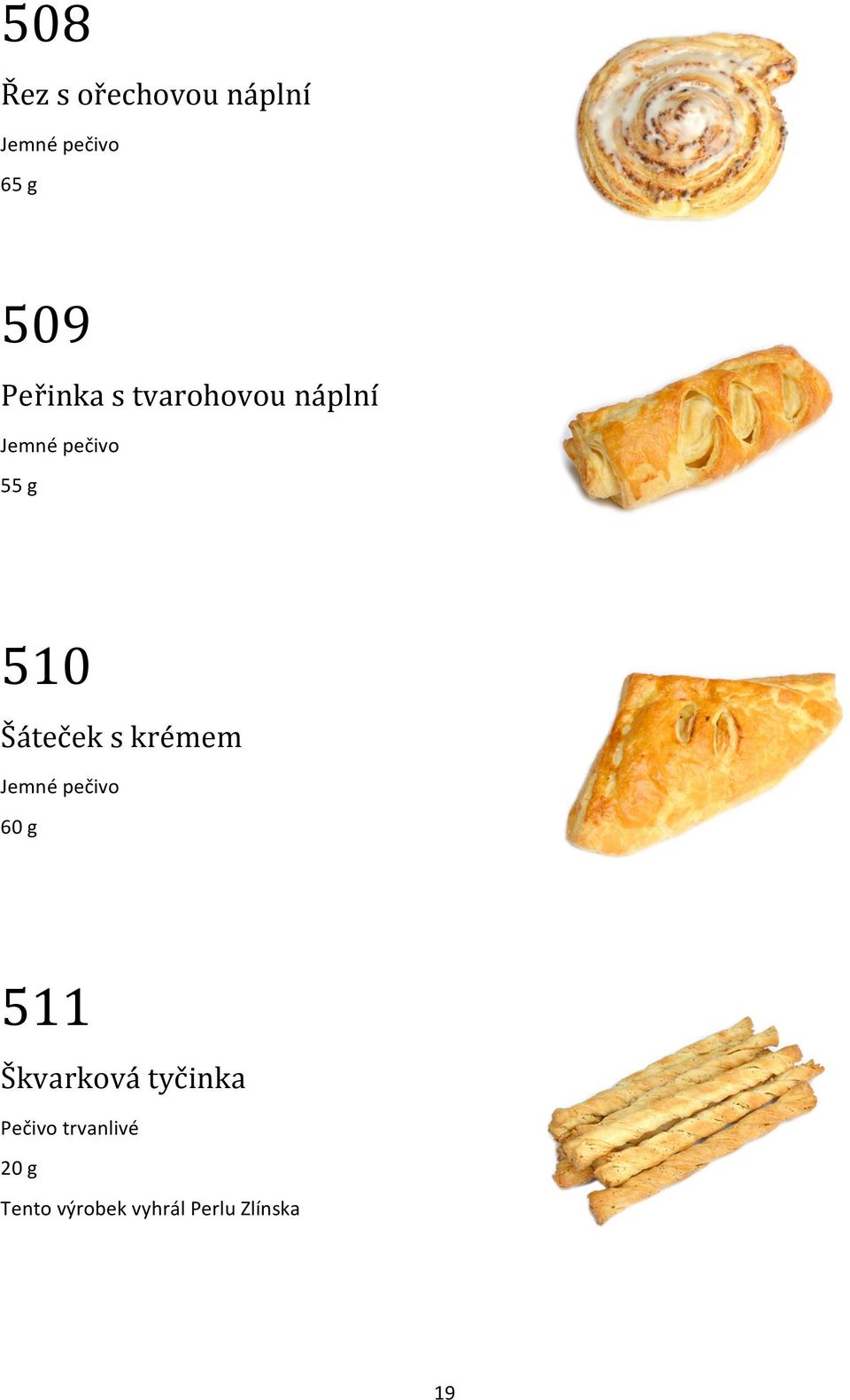 krémem 60 g 511 Škvarková tyčinka Pečivo