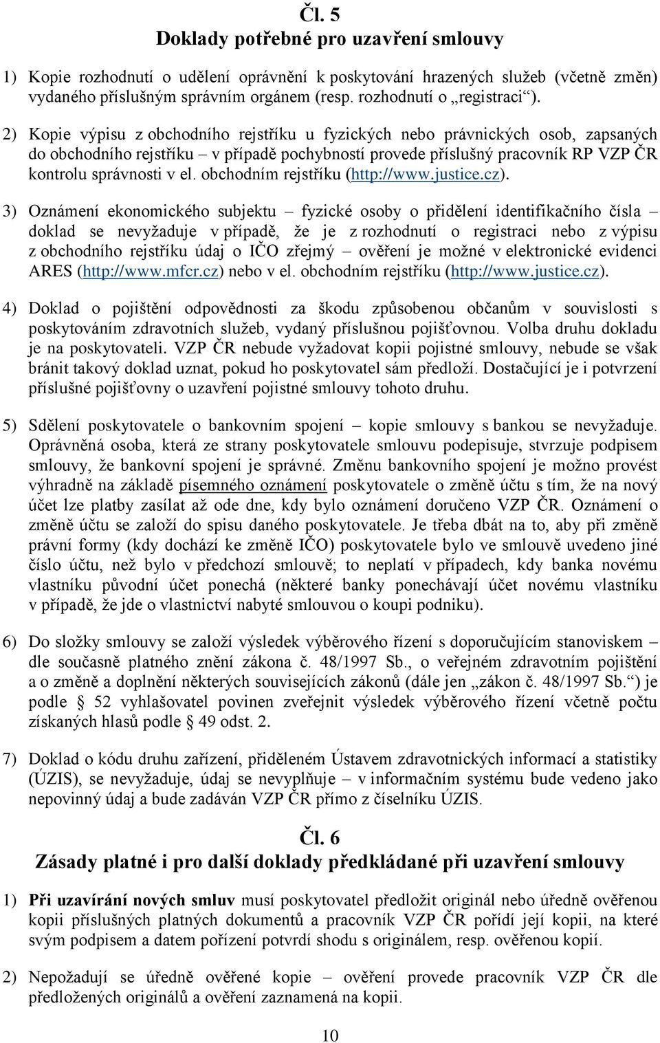 obchodním rejstříku (http://www.justice.cz).