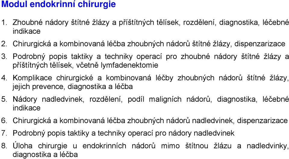 Podrobný popis taktiky a techniky operací pro zhoubné nádory štítné žlázy a příštítných tělísek, včetně lymfadenektomie 4.