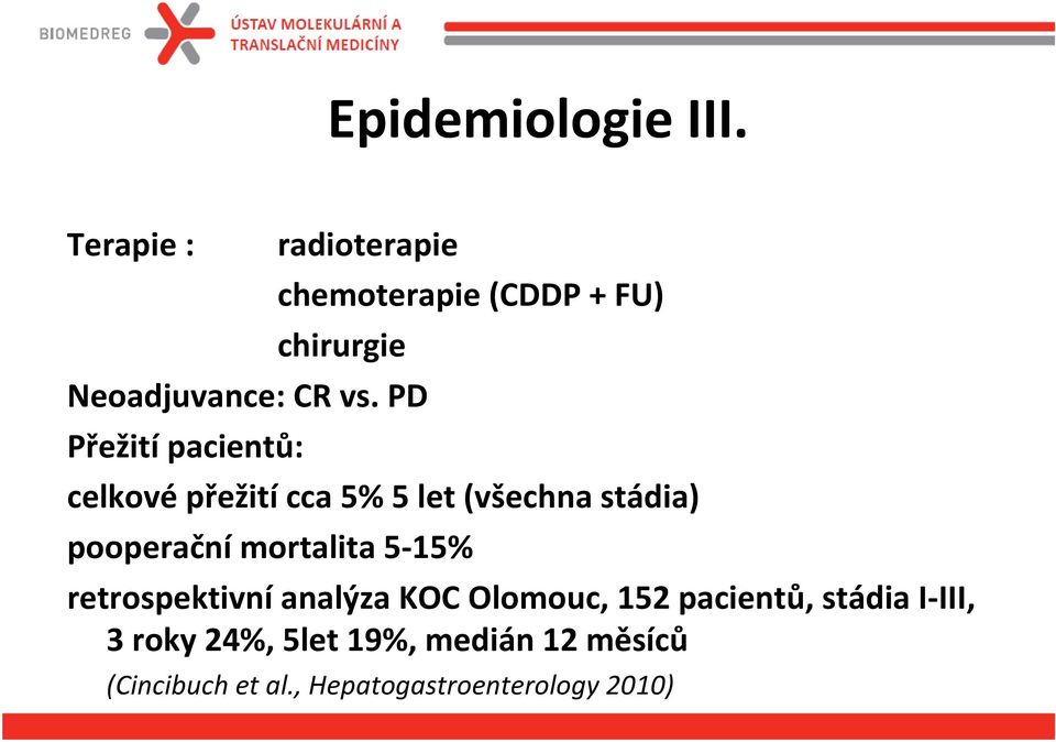 PD Přežití pacientů: celkové přežití cca 5% 5 let (všechna stádia) pooperační