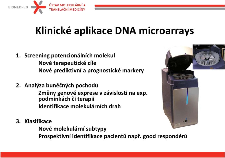 markery 2. Analýza buněčných pochodů Změny genové exprese v závislosti na exp.