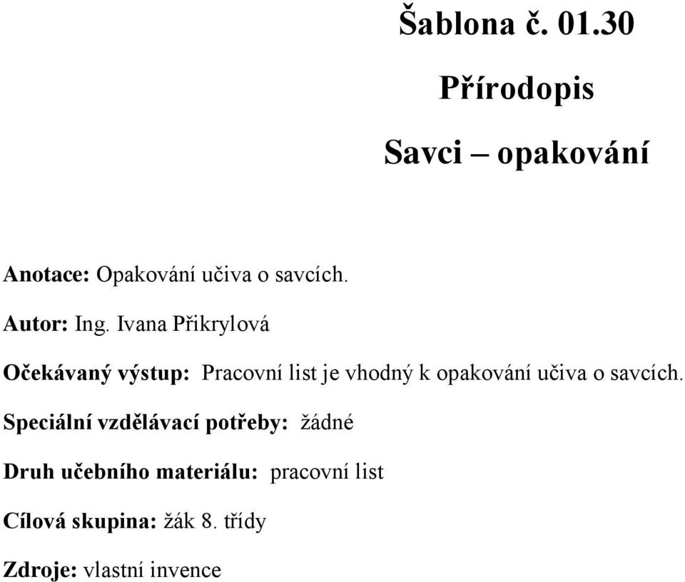 Ivana Přikrylová Očekávaný výstup: Pracovní list je vhodný k opakování učiva