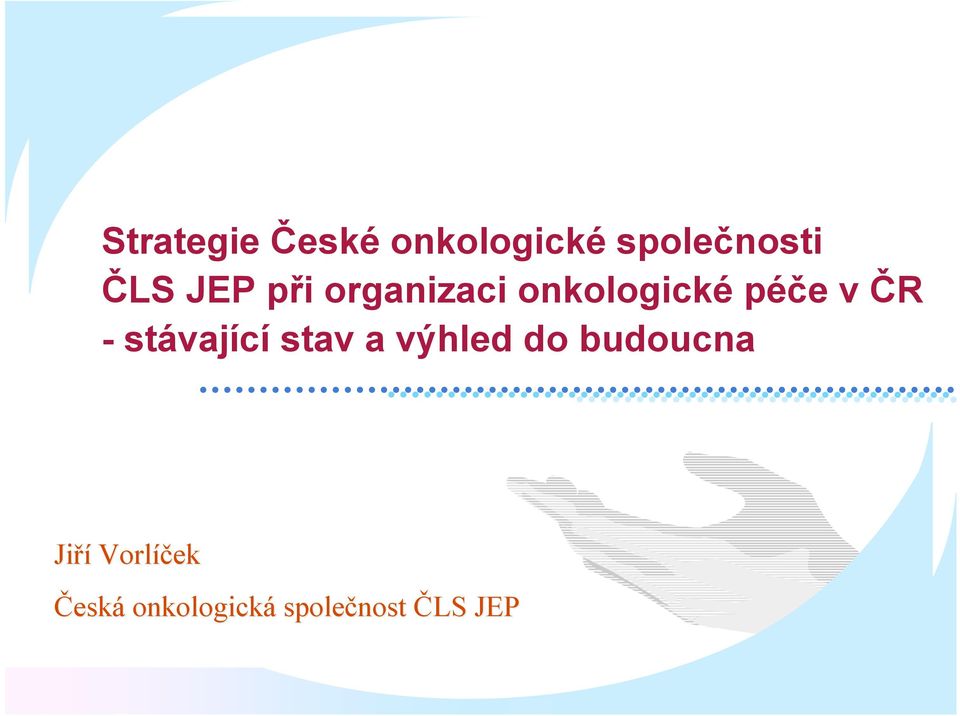 stávající stav a výhled do budoucna Jiří