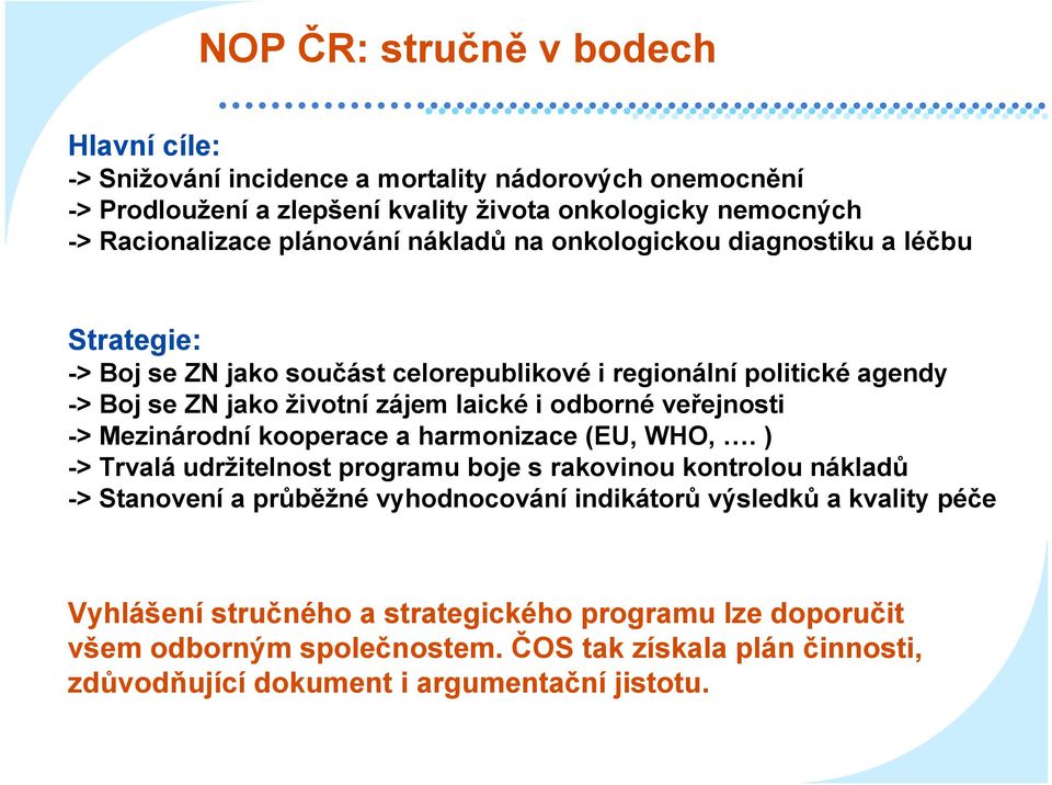odborné veřejnosti -> Mezinárodní kooperace a harmonizace (EU, WHO,.