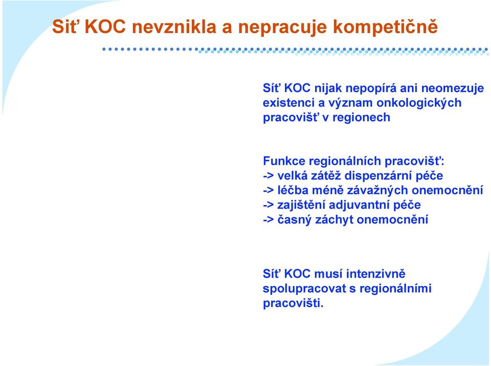 zátěž dispenzární péče -> léčba méně závažných onemocnění -> zajištění adjuvantní péče