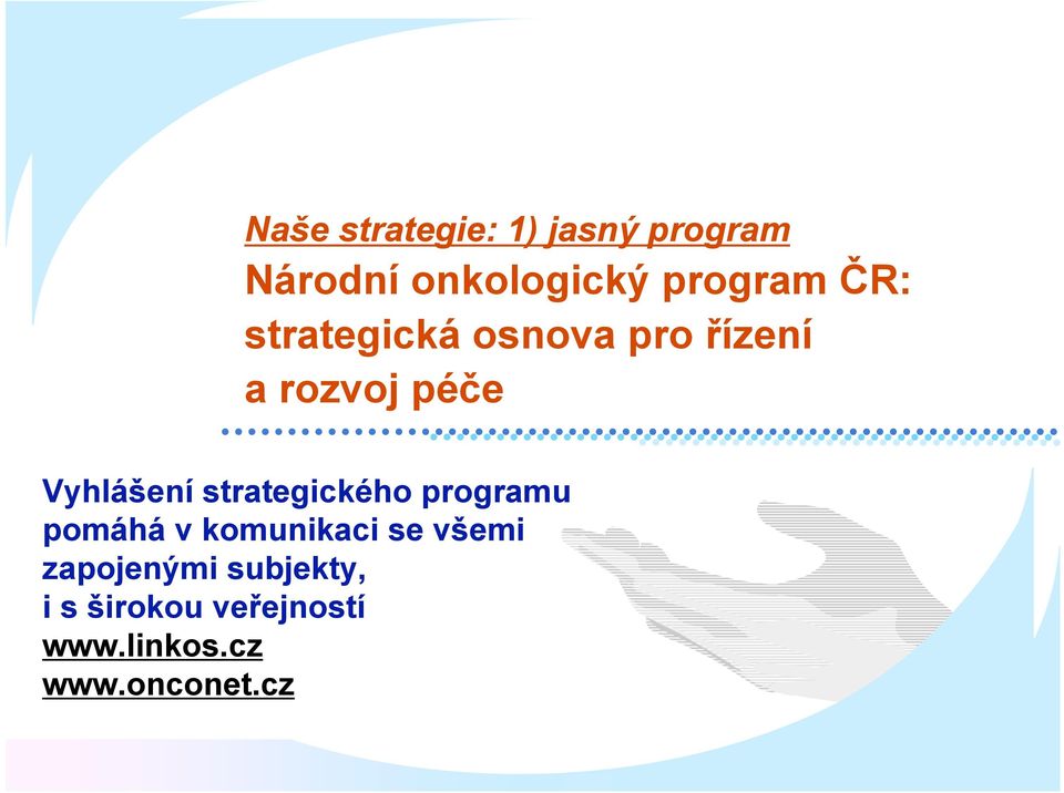 strategického programu pomáhá v komunikaci se všemi