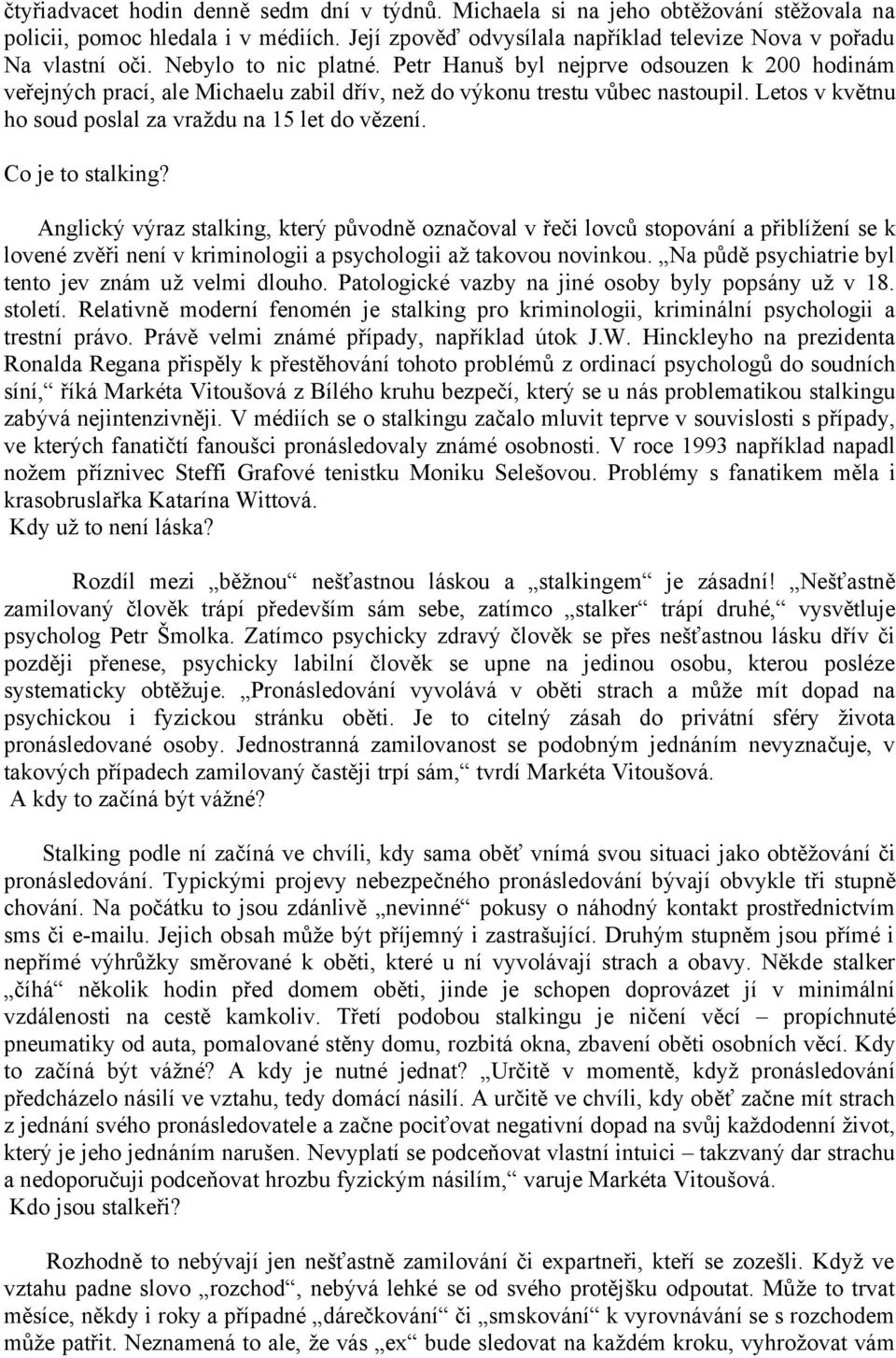 Letos v květnu ho soud poslal za vraždu na 15 let do vězení. Co je to stalking?