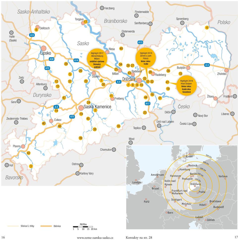 Drážďany 7 8 9 10 11 47 2 14 Česko 45 Cvikov 46 38 39 Plavno Liberec Nový Bor Ústí nad Labem 35 Frýdlant Žitava 21 De c ín 23 19 A72 16 Zhořelec Highlight 2016 Hrad Stolpen téma roku: hraběnka