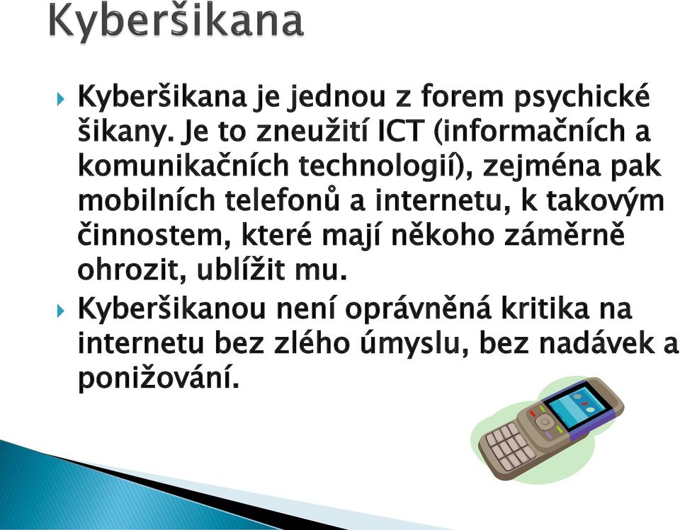 mobilních telefonů a internetu, k takovým činnostem, které mají někoho záměrně