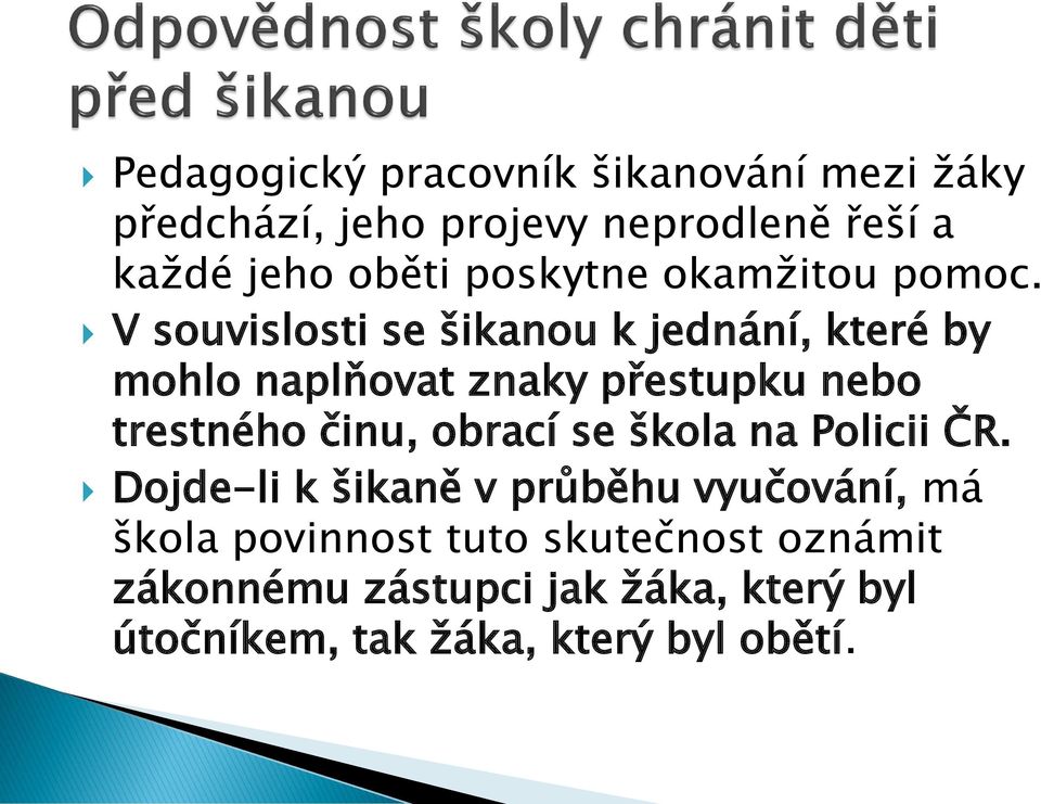 V souvislosti se šikanou k jednání, které by mohlo naplňovat znaky přestupku nebo trestného činu,