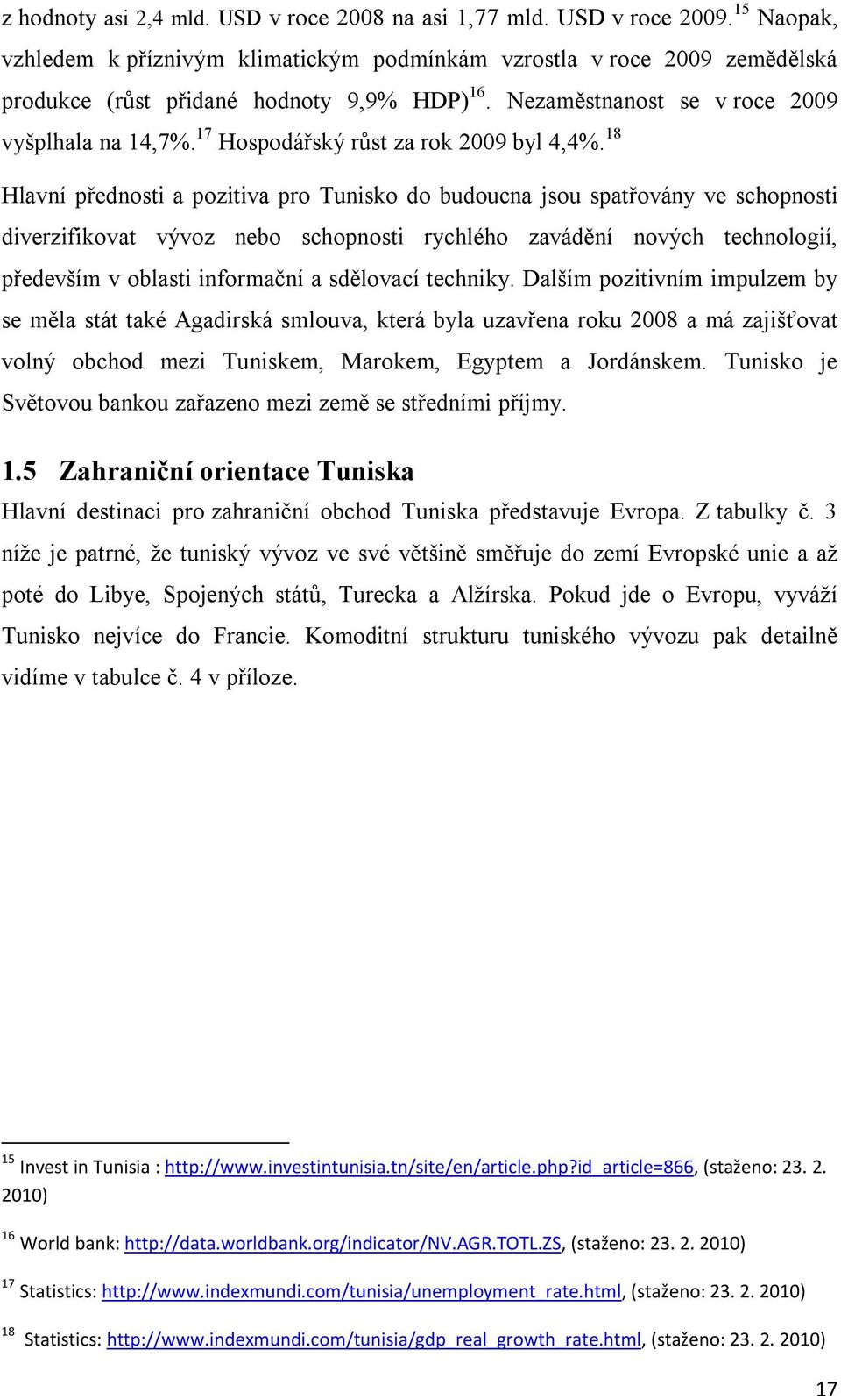 17 Hospodářský růst za rok 2009 byl 4,4%.