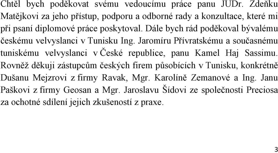Dále bych rád poděkoval bývalému českému velvyslanci v Tunisku Ing.