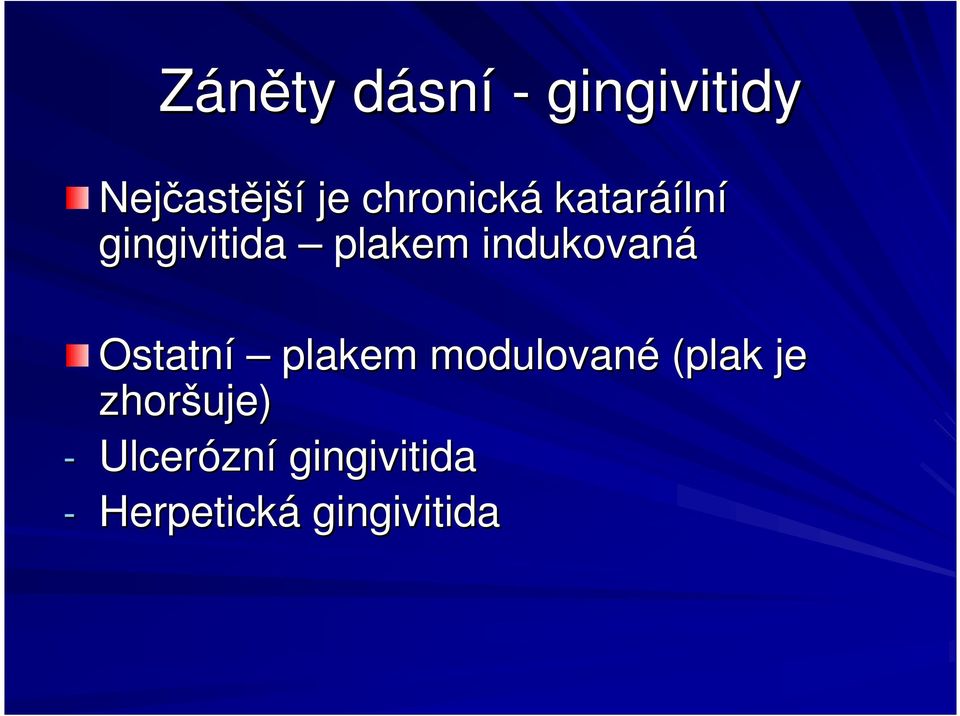 indukovaná Ostatní plakem modulované (plak je