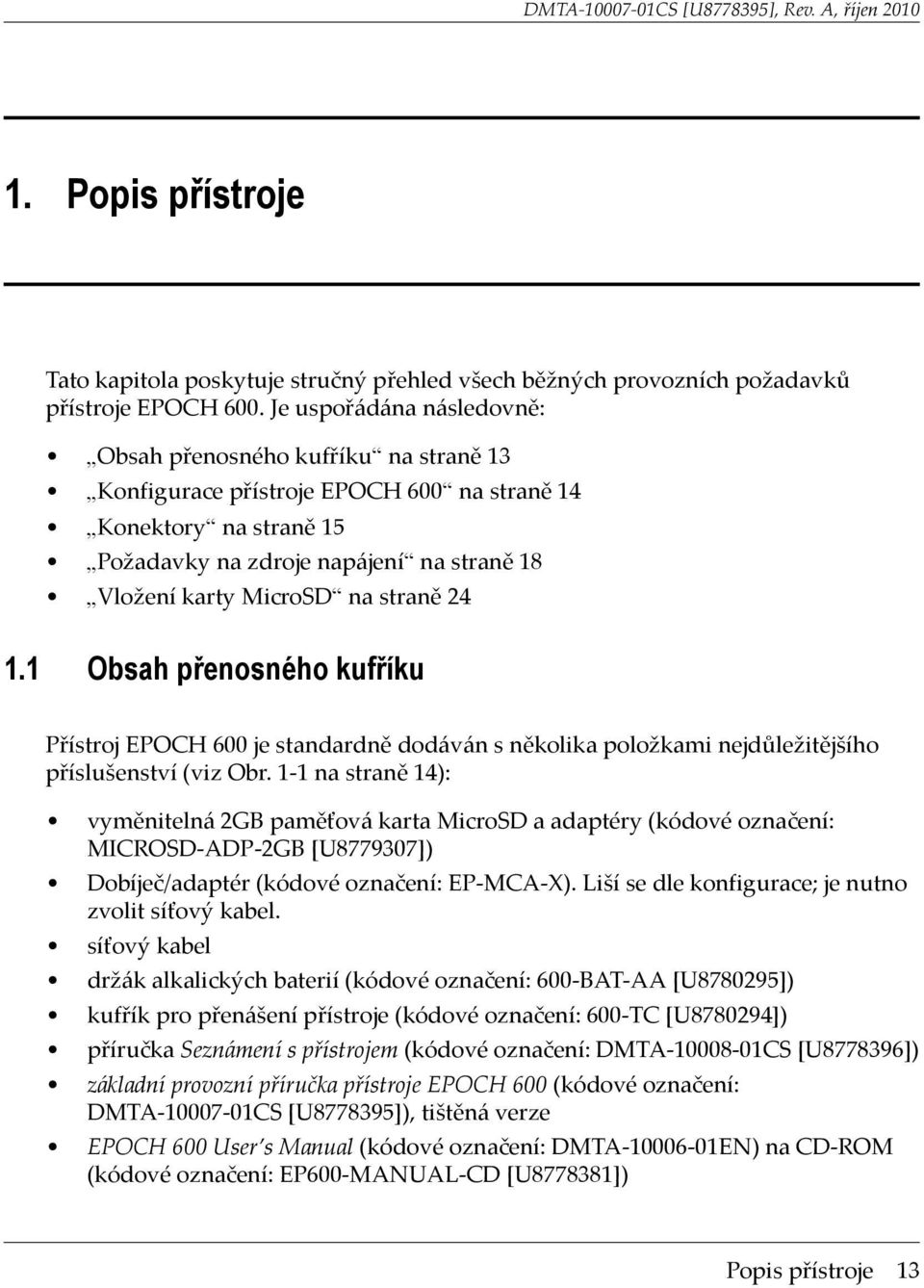 straně 24 1.1 Obsah přenosného kufříku Přístroj EPOCH 600 je standardně dodáván s několika položkami nejdůležitějšího příslušenství (viz Obr.