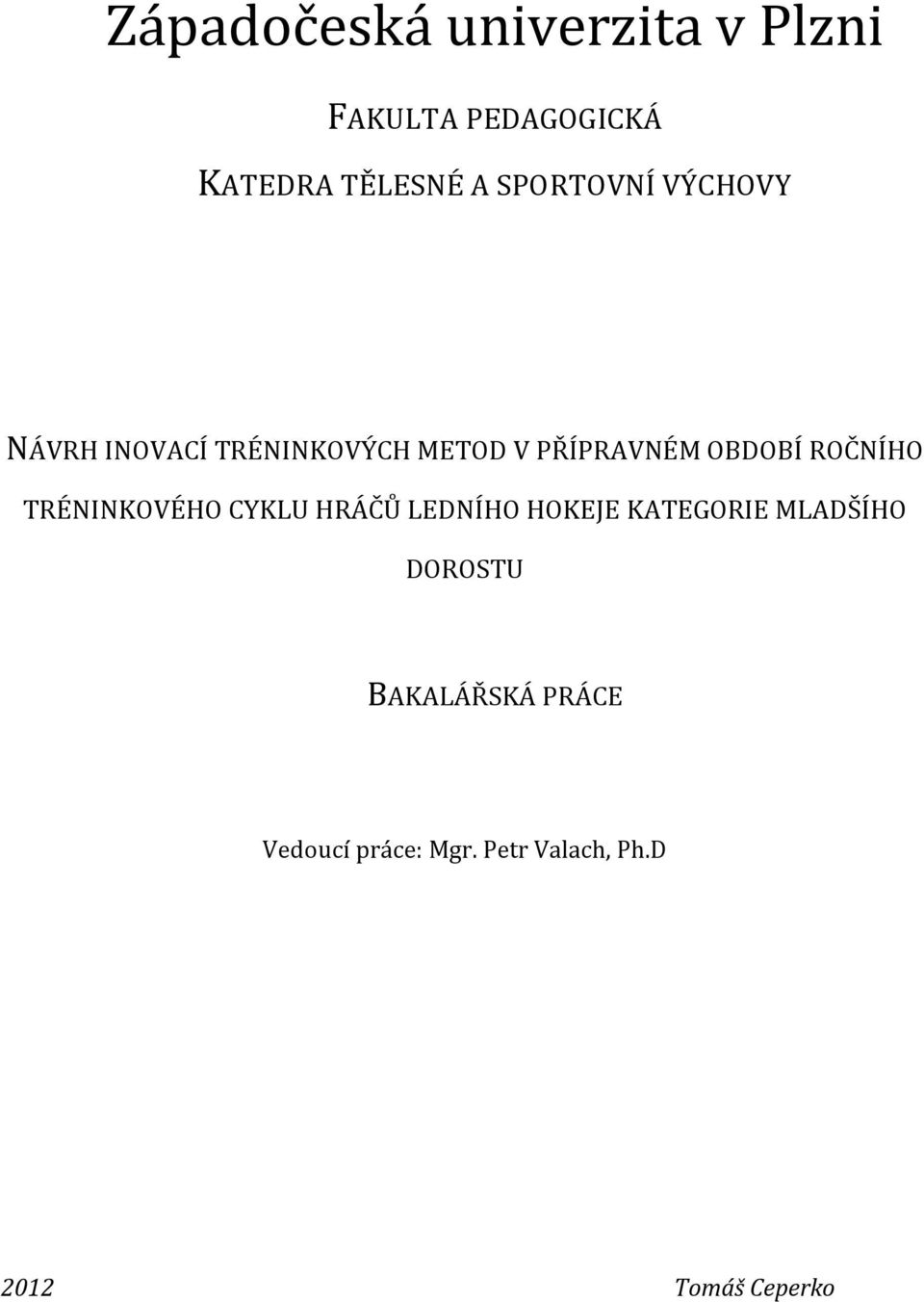 ROČNÍHO TRÉNINKOVÉHO CYKLU HRÁČŮ LEDNÍHO HOKEJE KATEGORIE MLADŠÍHO