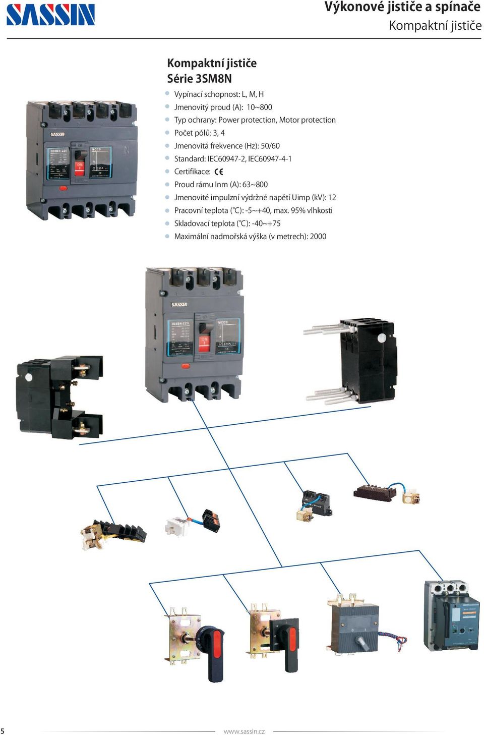 IEC60947-2, IEC60947-4-1 Proud rámu Inm (A): 63~ 800 Jmenovité impulzní výdržné napětí Uimp (kv): 12 Pracovní teplota (