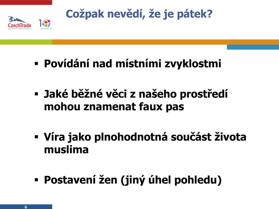 našeho prostředí mohou znamenat faux pas Víra jako