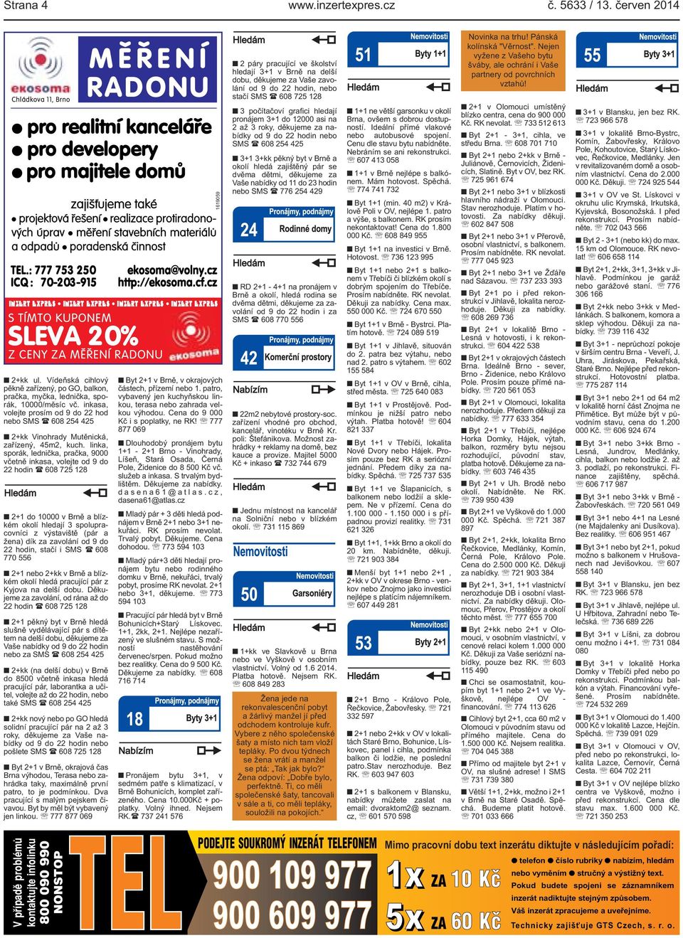 inkasa, volejte prosím od 9 do 22 hod nebo SMS ( 608 254 425 2+kk Vinohrady Mutěnická, zařízený, 45m2, kuch.