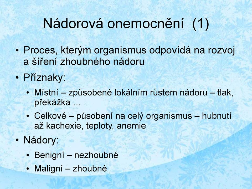 nádoru tlak, překážka Celkové působení na celý organismus hubnutí až