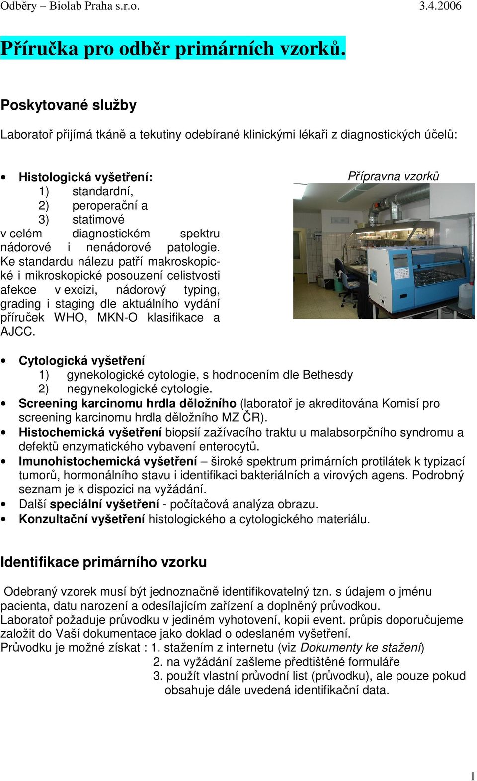 nádorové i nenádorové patologie.