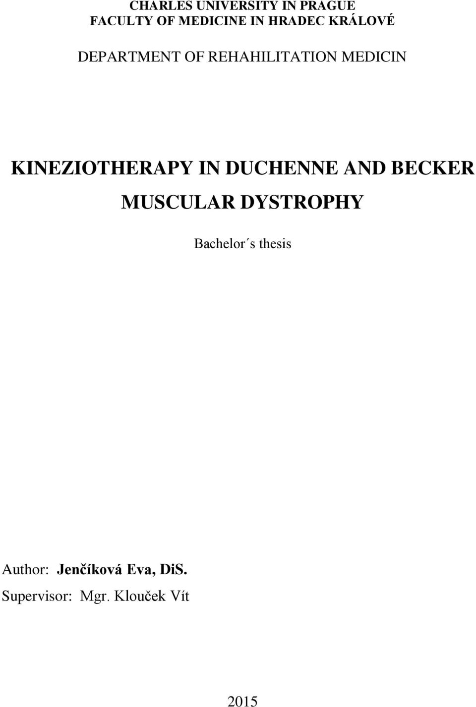 IN DUCHENNE AND BECKER MUSCULAR DYSTROPHY Bachelor s thesis