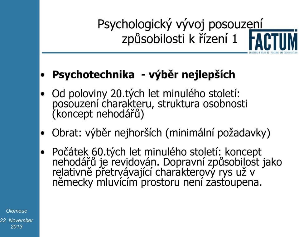 nejhorších (minimální požadavky) Počátek 60.tých let minulého století: koncept nehodářů je revidován.