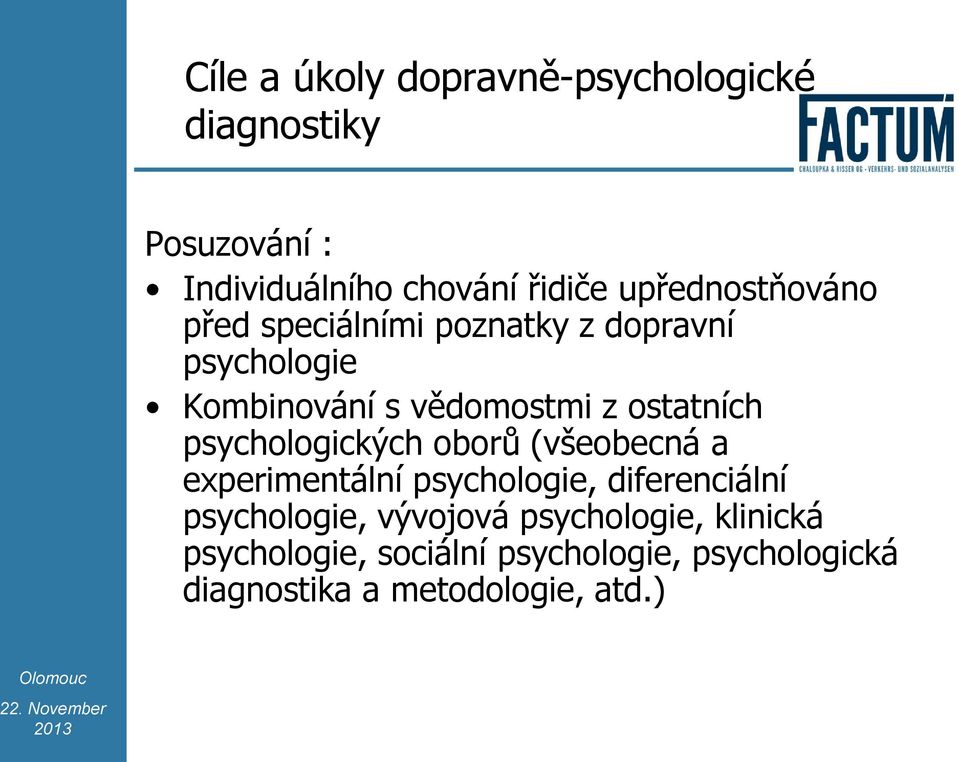 ostatních psychologických oborů (všeobecná a experimentální psychologie, diferenciální