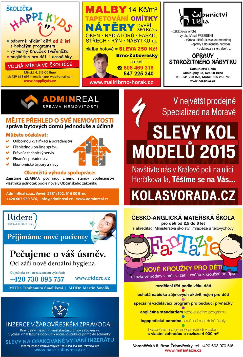 Brno-Žabovřesky a okolí 606 469 316 547 225 340 www.maliribrno-horak.