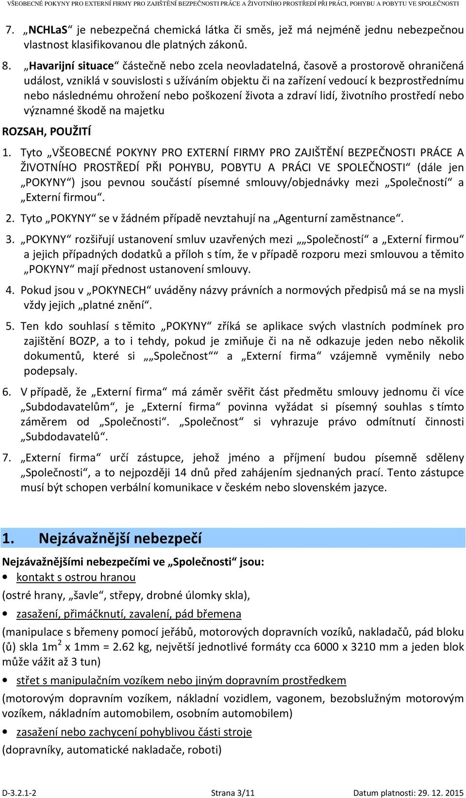 nebo poškození života a zdraví lidí, životního prostředí nebo významné škodě na majetku ROZSAH, POUŽITÍ 1.