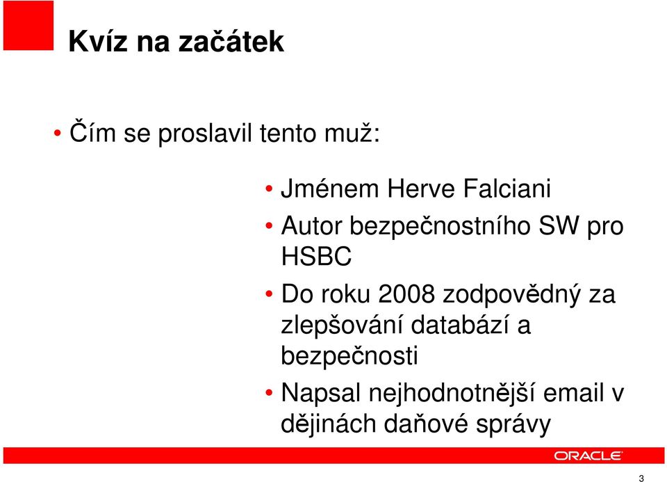 roku 2008 zodpovědný za zlepšování databází a