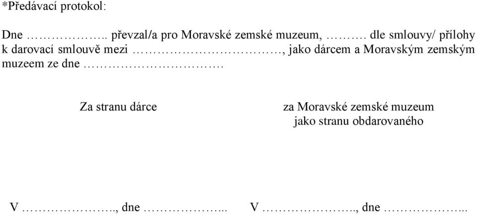 dle smlouvy/ přílohy k darovací smlouvě mezi, jako dárcem a