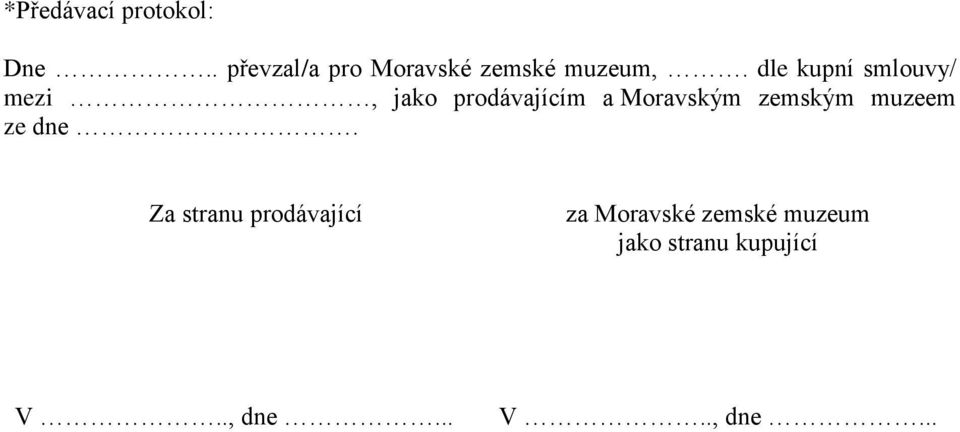 dle kupní smlouvy/ mezi, jako prodávajícím a Moravským