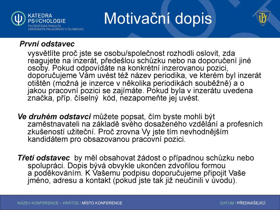 pozici se zajímáte. Pokud byla v inzerátu uvedena značka, příp. číselný kód, nezapomeňte jej uvést.