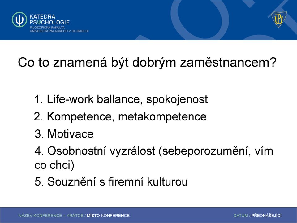 Kompetence, metakompetence 1) 3. Motivace 2) 4.