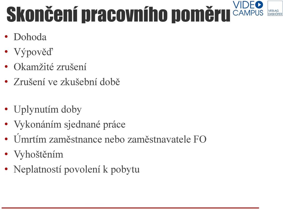 Vykonáním sjednané práce Úmrtím zaměstnance nebo